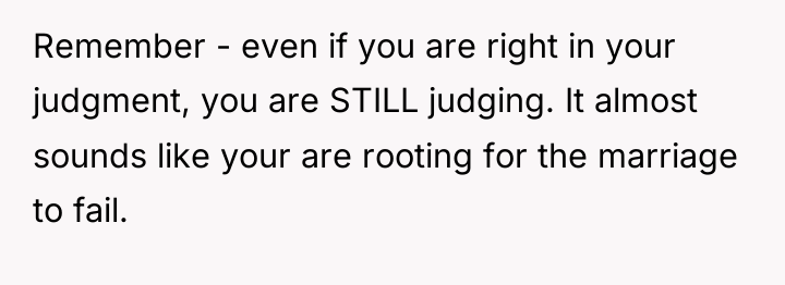 Remember - even if you are right in your judgment,...