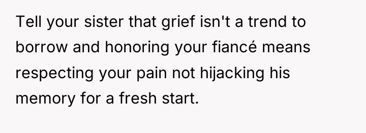 Tell your sister that grief isn't a trend to borrow...