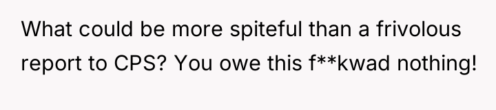 What could be more spiteful than a frivolous report to...