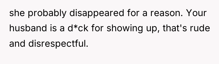 she probably disappeared for a reason. Your husband is a...