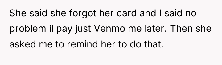 She said she forgot her card and I said no...