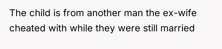 The child is from another man the ex-wife cheated with...