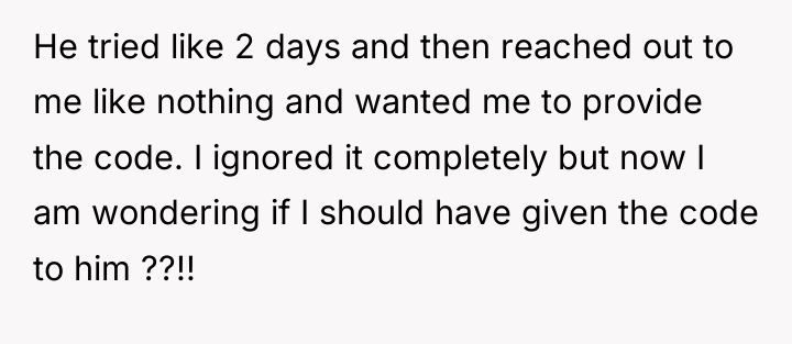 He tried like 2 days and then reached out to...