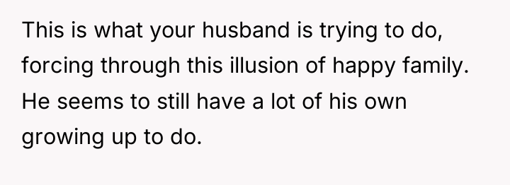 This is what your husband is trying to do, forcing...