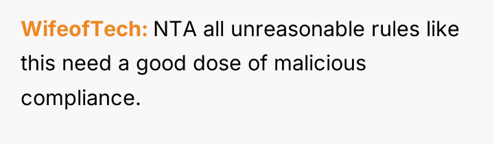 WifeofTech NTA all unreasonable rules like this need a good...