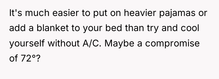 It's much easier to put on heavier pajamas or add...