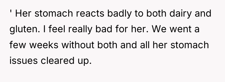' Her stomach reacts badly to both dairy and gluten....