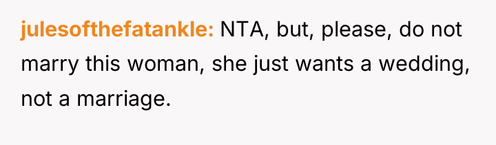 julesofthefatankle NTA, but, please, do not marry this woman, she...