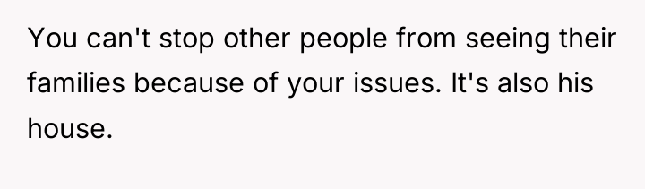 You can't stop other people from seeing their families because...