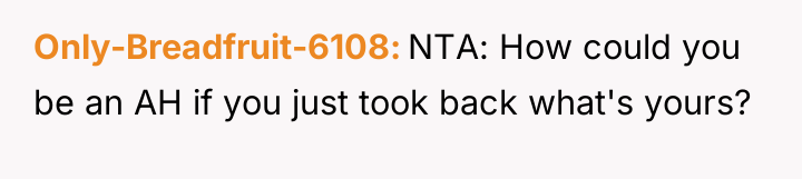 Only-Breadfruit-6108 NTA: How could you be an AH if you...