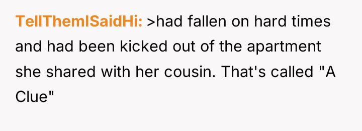 TellThemISaidHi >had fallen on hard times and had been kicked...