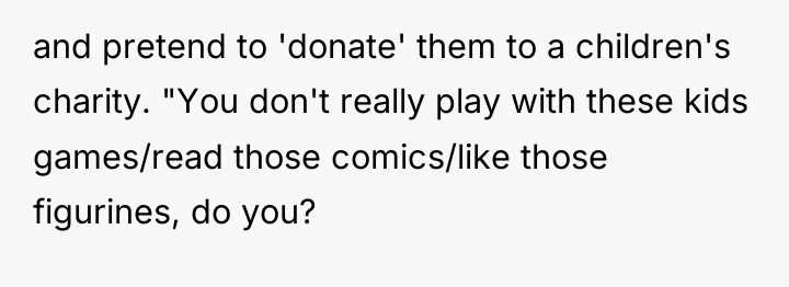 and pretend to 'donate' them to a children's charity. "You...