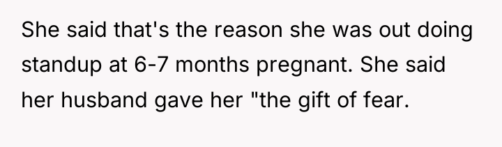 She said that's the reason she was out doing standup...