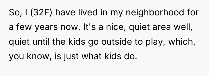 So, I (32F) have lived in my neighborhood for a...