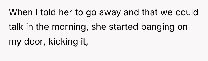 When I told her to go away and that we...