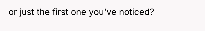 or just the first one you've noticed?