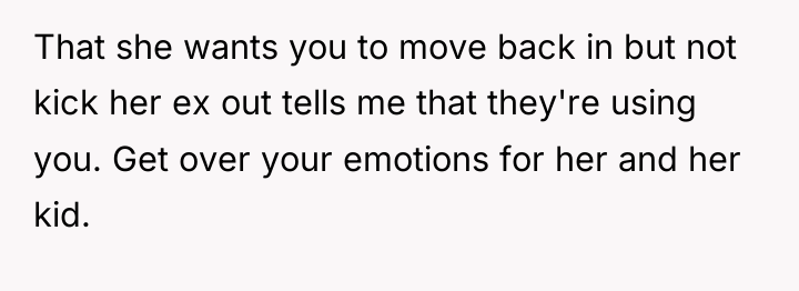 That she wants you to move back in but not...