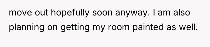 move out hopefully soon anyway. I am also planning on...