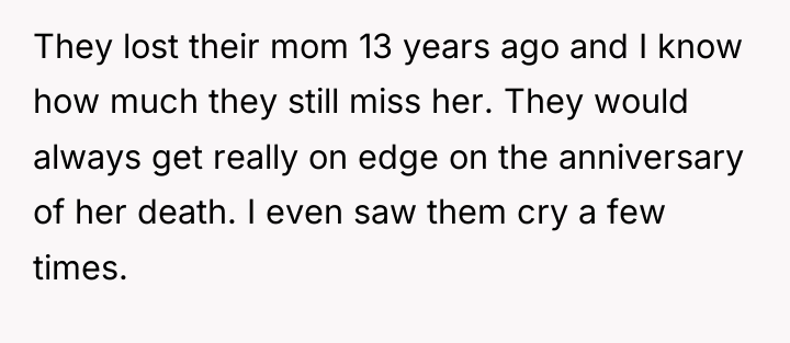 They lost their mom 13 years ago and I know...