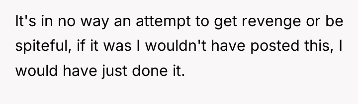It's in no way an attempt to get revenge or...