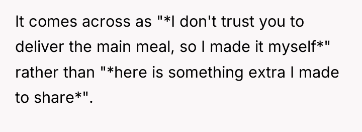 It comes across as "*I don't trust you to deliver...