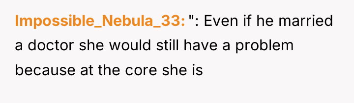 Impossible_Nebula_33 ": Even if he married a doctor she would...