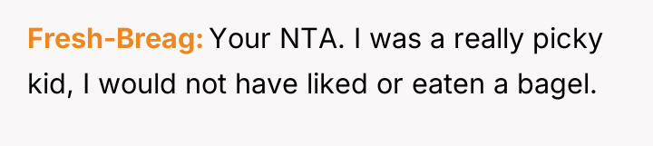 Fresh-Breag Your NTA. I was a really picky kid, I...