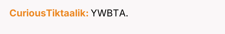 CuriousTiktaalik YWBTA.