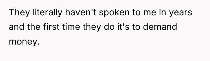 They literally haven't spoken to me in years and the...