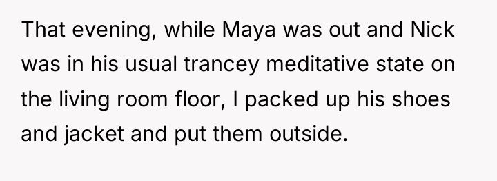 That evening, while Maya was out and Nick was in...