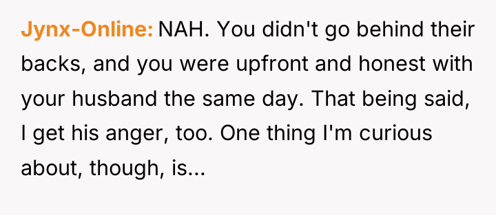 Jynx-Online NAH. You didn't go behind their backs, and you...
