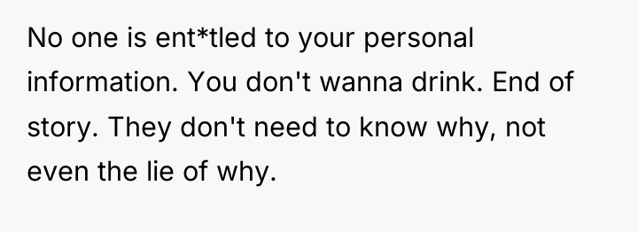 No one is ent*tled to your personal information. You don't...