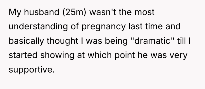 My husband (25m) wasn't the most understanding of pregnancy last...