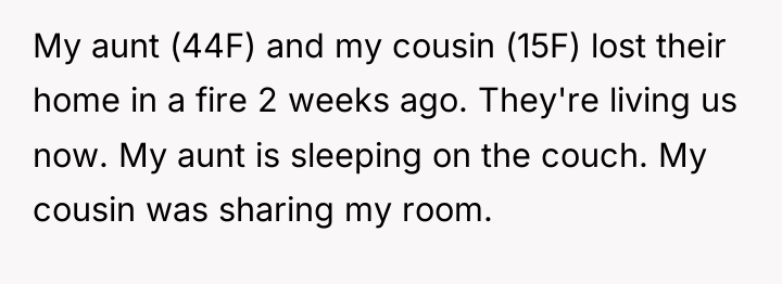 My aunt (44F) and my cousin (15F) lost their home...