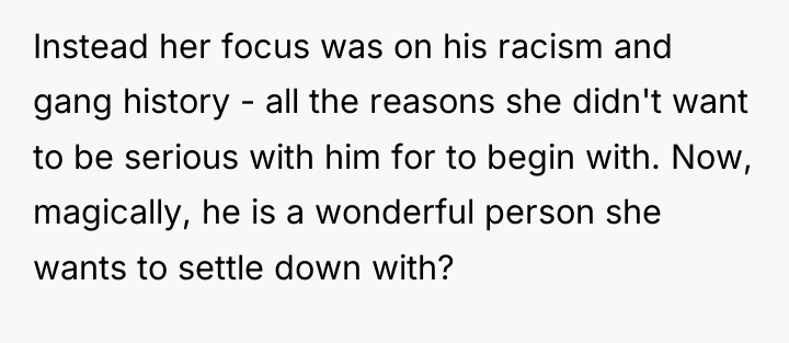 Instead her focus was on his racism and gang history...