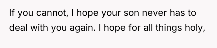 If you cannot, I hope your son never has to...