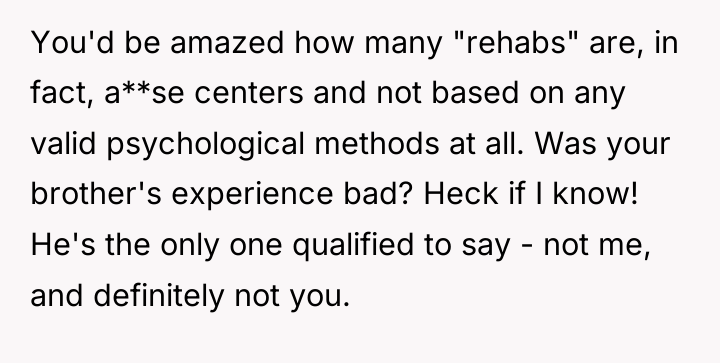 You'd be amazed how many "rehabs" are, in fact, a**se...