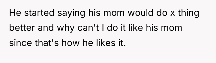 He started saying his mom would do x thing better...