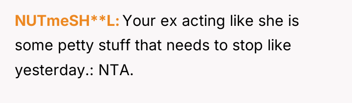 NUTmeSH**L Your ex acting like she is some petty stuff...