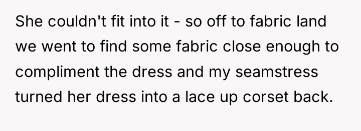 She couldn't fit into it - so off to fabric...
