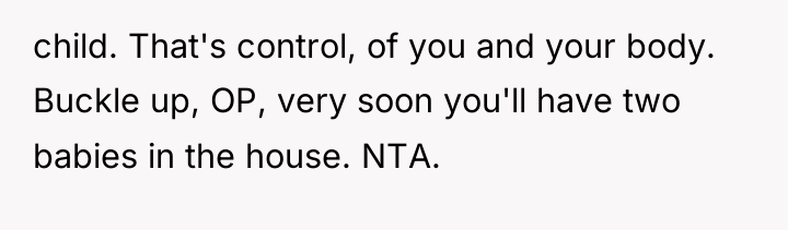 child. That's control, of you and your body. Buckle up,...