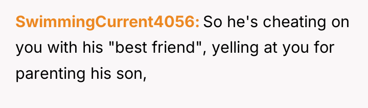 SwimmingCurrent4056 So he's cheating on you with his "best friend",...