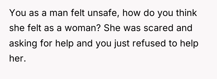 You as a man felt unsafe, how do you think...