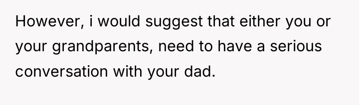 However, i would suggest that either you or your grandparents,...