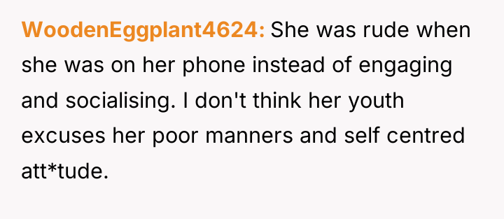 WoodenEggplant4624 She was rude when she was on her phone...