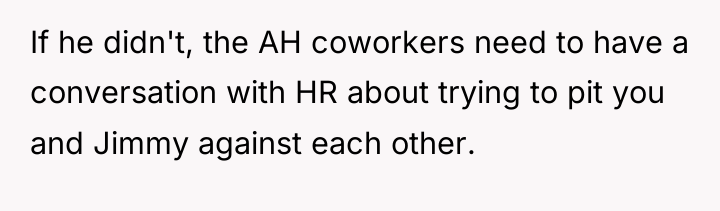If he didn't, the AH coworkers need to have a...