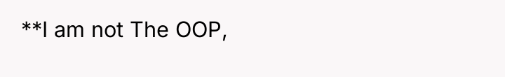 **I am not The OOP,