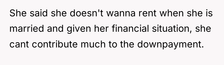 She said she doesn't wanna rent when she is married...