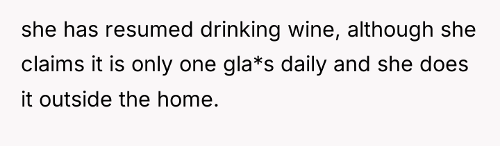 she has resumed drinking wine, although she claims it is...