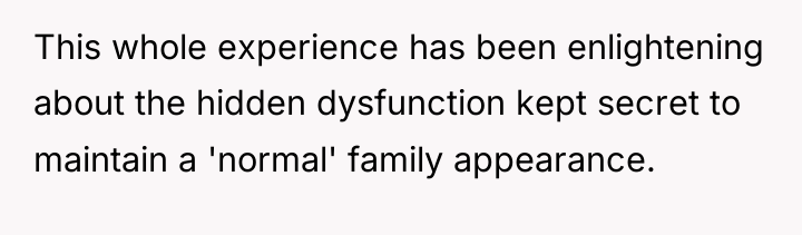 This whole experience has been enlightening about the hidden dysfunction...